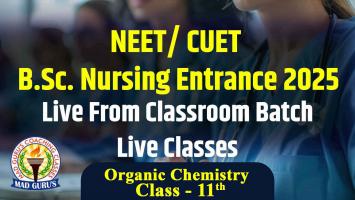 Organic Chemistry 11th || NEET/ CUET B.Sc. Nursing Entrance 2025 Live Classes