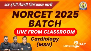 Cardiology | MSN | NORCET 2025 Live Classes