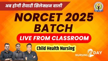 Child Health Nursing || NORCET 2025 Live Classes